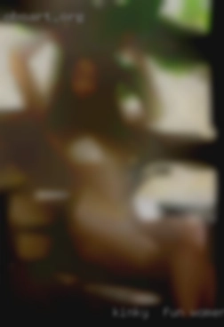 Kinky women in Northwest in  fun and please be real !!