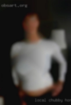 Local chubby horny vers but prefer who wants hot sex top.